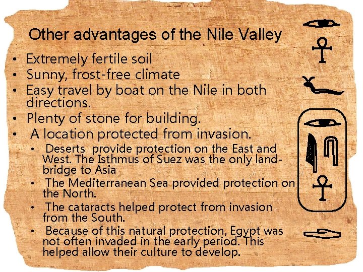 Other advantages of the Nile Valley • Extremely fertile soil • Sunny, frost-free climate