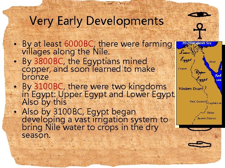 Very Early Developments • By at least 6000 BC, there were farming villages along