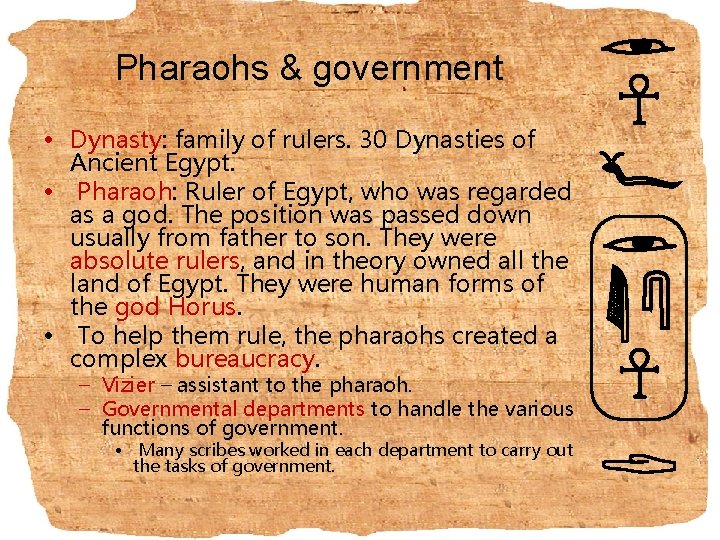 Pharaohs & government • Dynasty: family of rulers. 30 Dynasties of Ancient Egypt. •