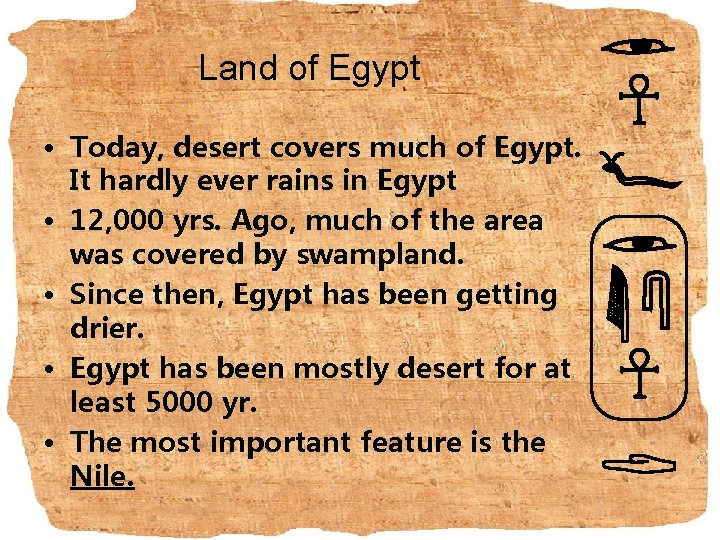 Land of Egypt • Today, desert covers much of Egypt. It hardly ever rains