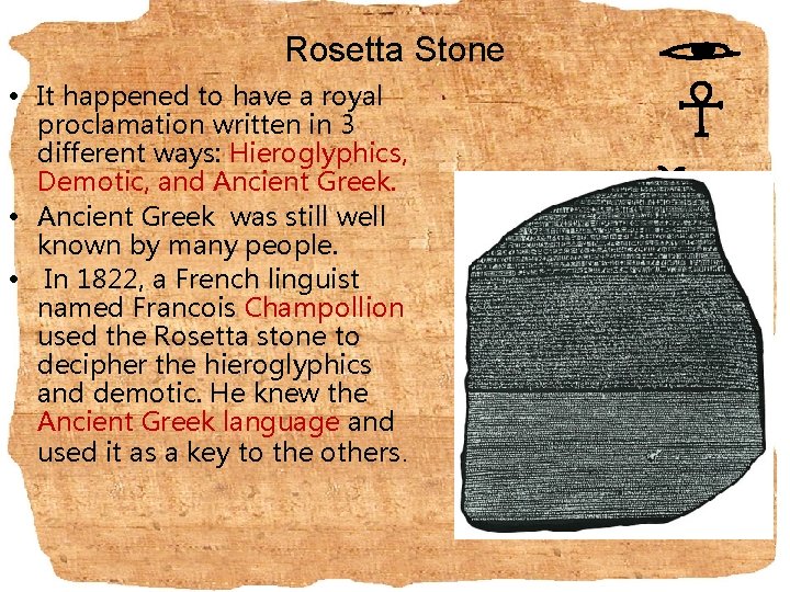 Rosetta Stone • It happened to have a royal proclamation written in 3 different