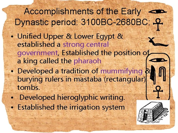 Accomplishments of the Early Dynastic period: 3100 BC-2680 BC: • Unified Upper & Lower