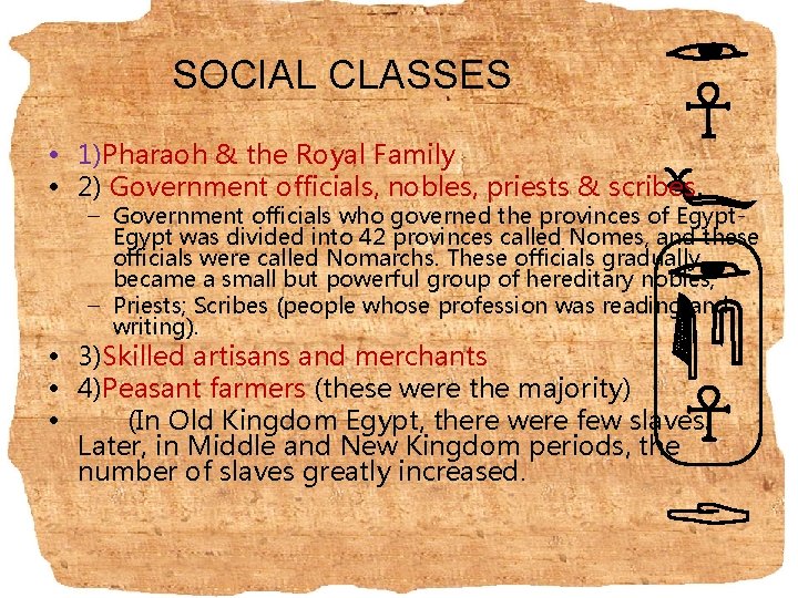 SOCIAL CLASSES • 1)Pharaoh & the Royal Family • 2) Government officials, nobles, priests