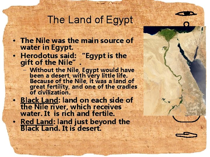 The Land of Egypt • The Nile was the main source of water in