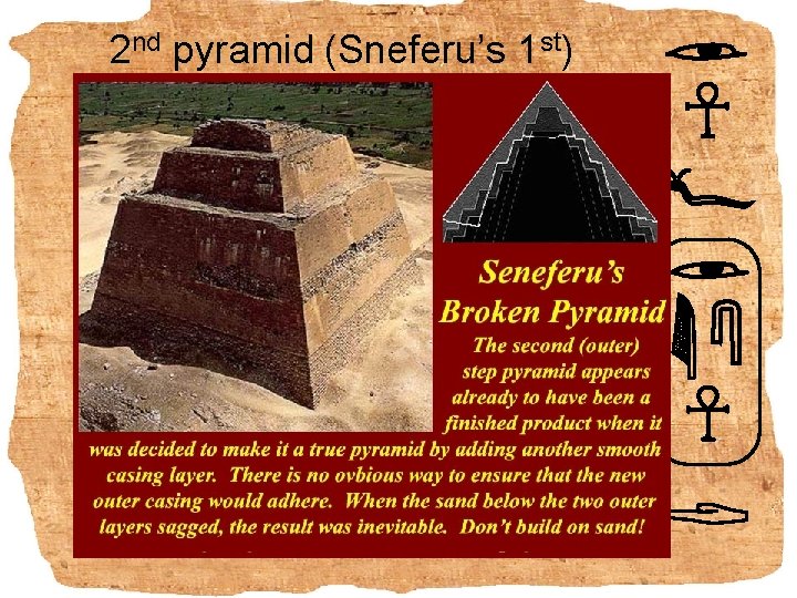 2 nd pyramid (Sneferu’s 1 st) 