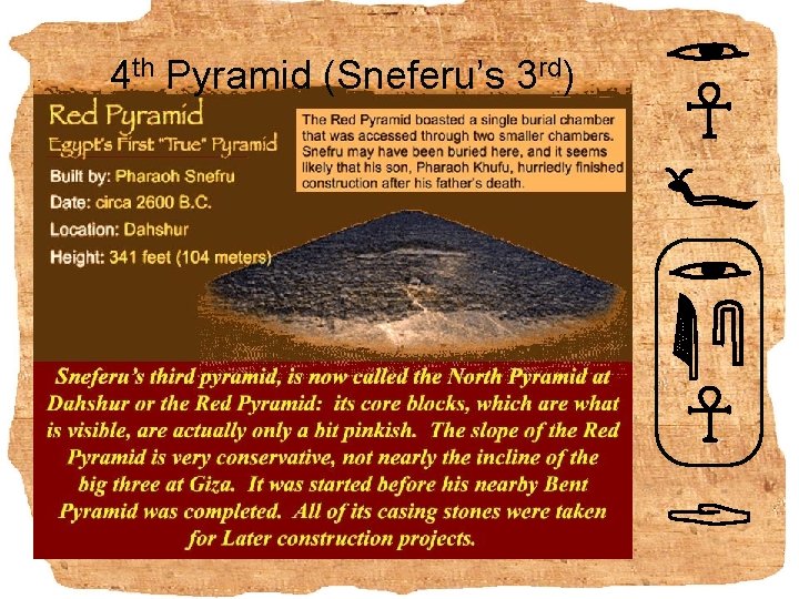 4 th Pyramid (Sneferu’s 3 rd) 