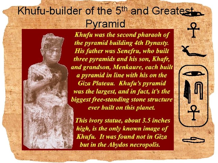 Khufu-builder of the 5 th and Greatest Pyramid 