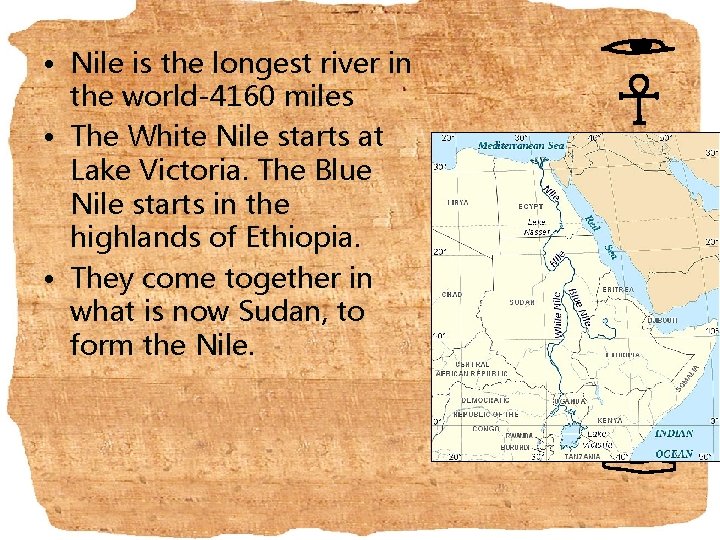  • Nile is the longest river in the world-4160 miles • The White