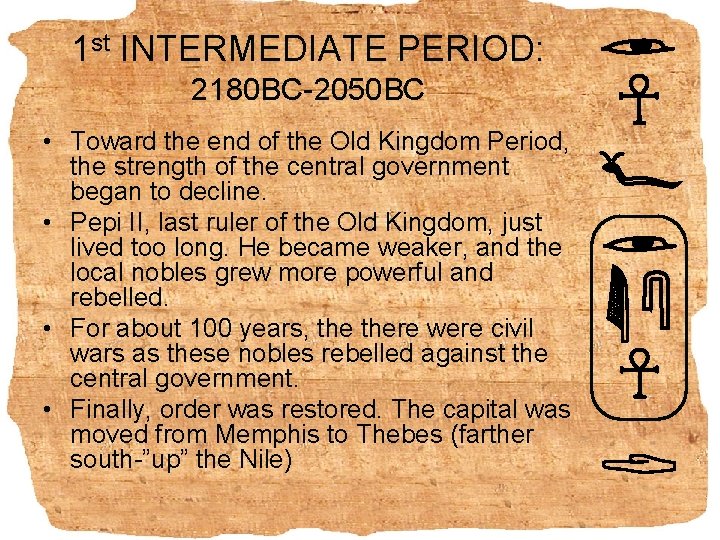 1 st INTERMEDIATE PERIOD: 2180 BC-2050 BC • Toward the end of the Old