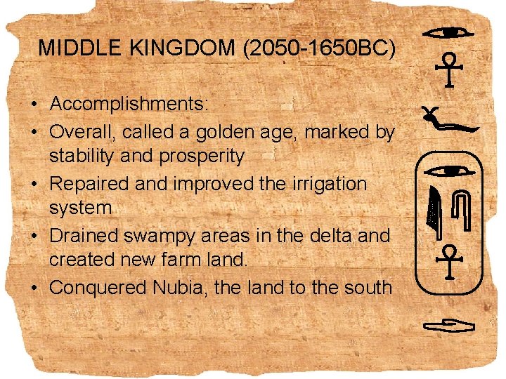 MIDDLE KINGDOM (2050 -1650 BC) • Accomplishments: • Overall, called a golden age, marked