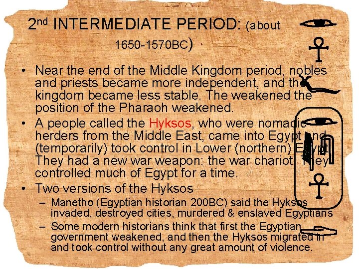 2 nd INTERMEDIATE PERIOD: (about 1650 -1570 BC) • Near the end of the