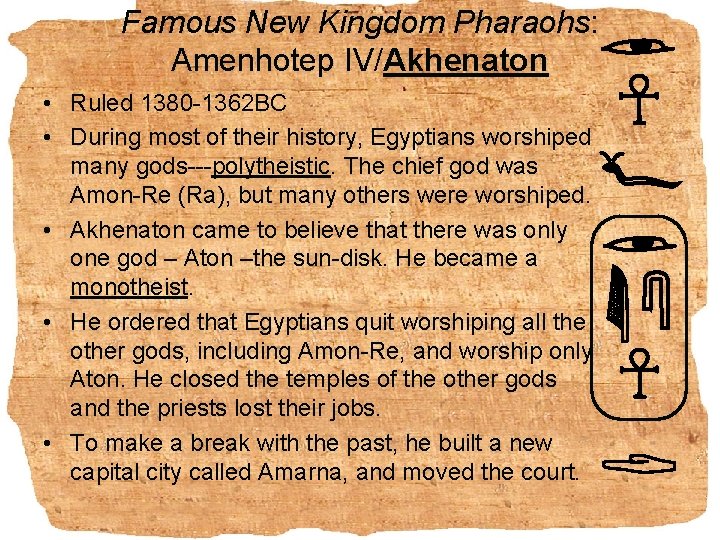 Famous New Kingdom Pharaohs: Amenhotep IV/Akhenaton • Ruled 1380 -1362 BC • During most