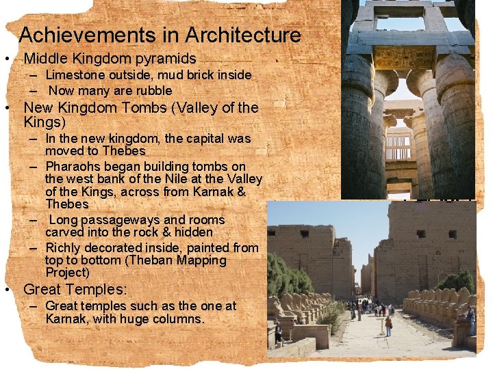 Achievements in Architecture • Middle Kingdom pyramids – Limestone outside, mud brick inside –