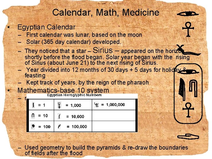 Calendar, Math, Medicine • Egyptian Calendar – First calendar was lunar, based on the