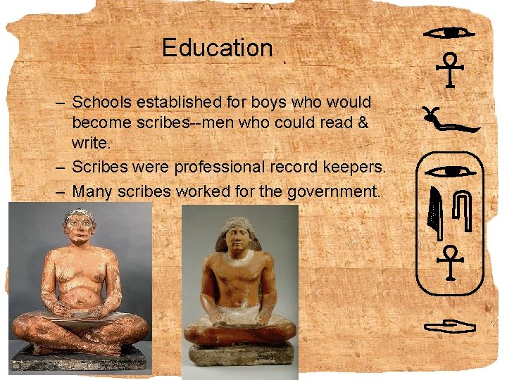 Education – Schools established for boys who would become scribes--men who could read &