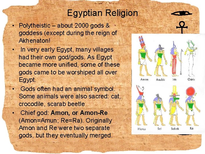 Egyptian Religion • Polytheistic – about 2000 gods & goddess (except during the reign