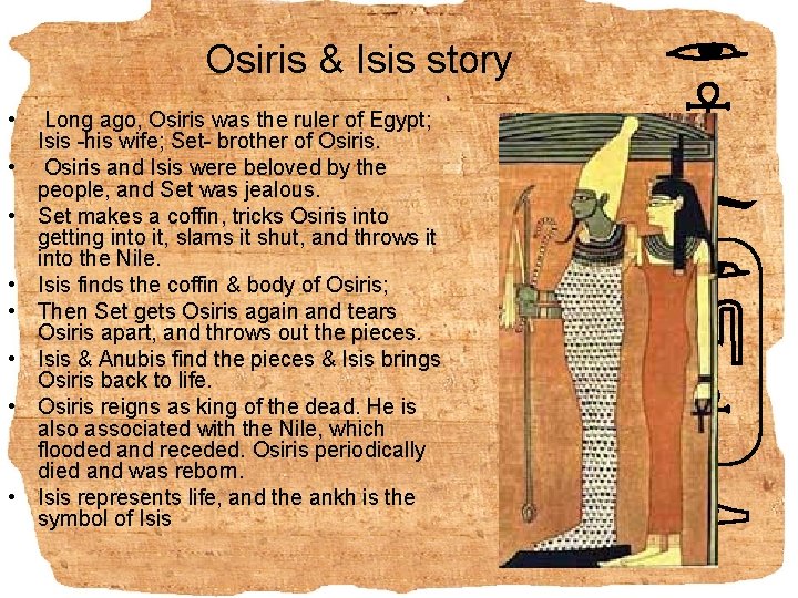 Osiris & Isis story • Long ago, Osiris was the ruler of Egypt; Isis