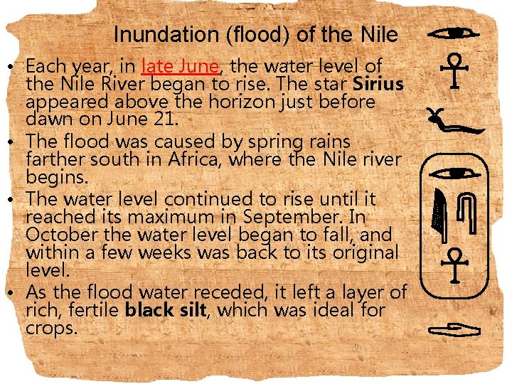 Inundation (flood) of the Nile • Each year, in late June, the water level