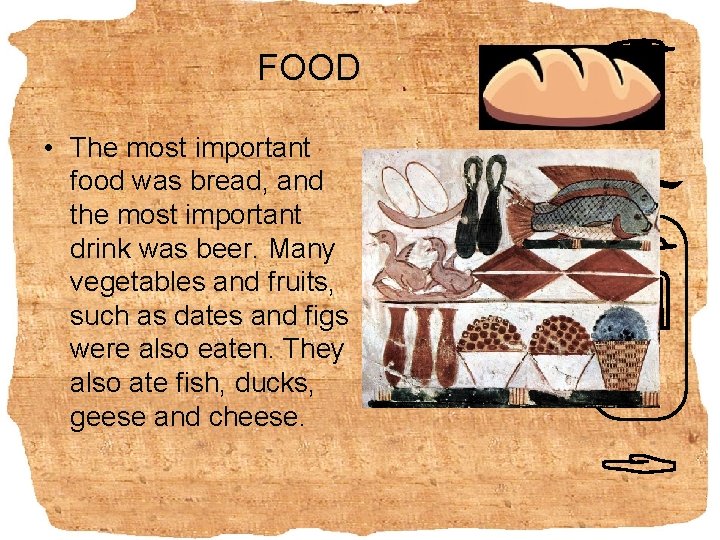 FOOD • The most important food was bread, and the most important drink was