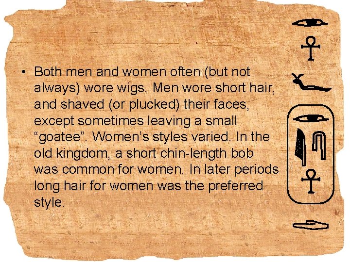  • Both men and women often (but not always) wore wigs. Men wore