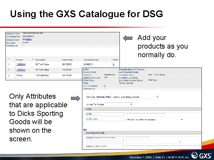Using the GXS Catalogue for DSG Add your products as you normally do. Only