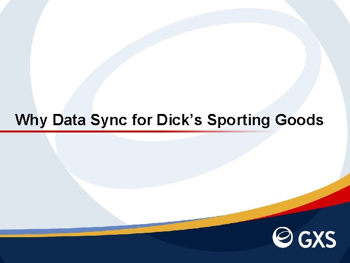 Why Data Sync for Dick’s Sporting Goods November 1, 2020 | Slide 3 |