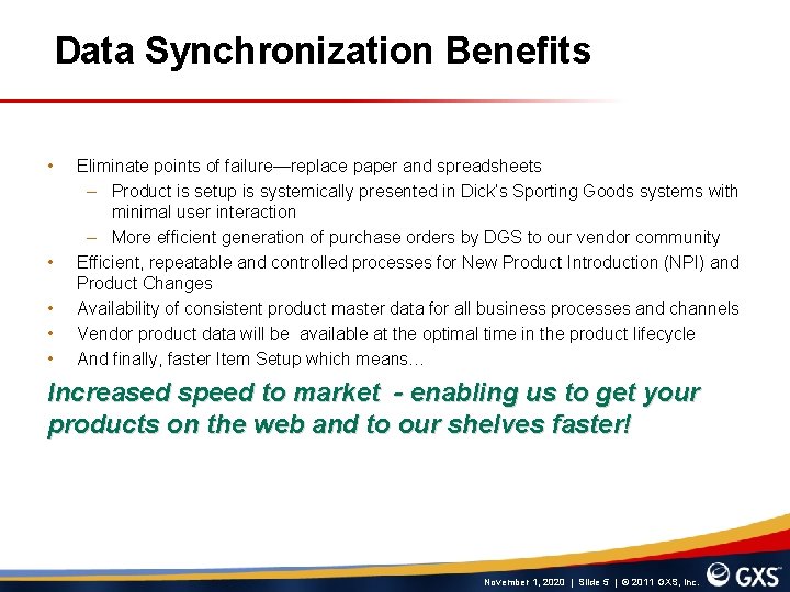 Data Synchronization Benefits • • • Eliminate points of failure—replace paper and spreadsheets –