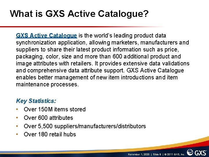 What is GXS Active Catalogue? GXS Active Catalogue is the world’s leading product data
