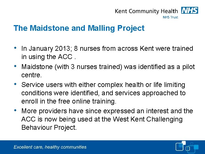 The Maidstone and Malling Project • • In January 2013; 8 nurses from across