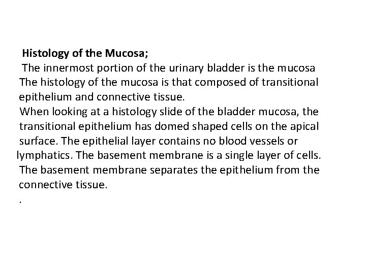 Histology of the Mucosa; The innermost portion of the urinary bladder is the mucosa