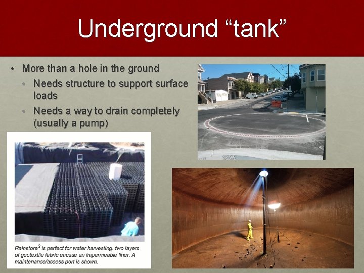 Underground “tank” • More than a hole in the ground • Needs structure to