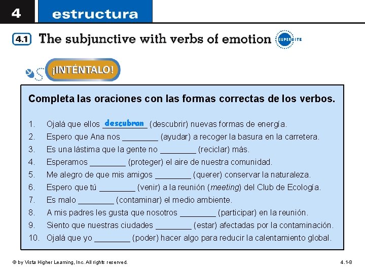 Completa las oraciones con las formas correctas de los verbos. 1. descubran (descubrir) nuevas