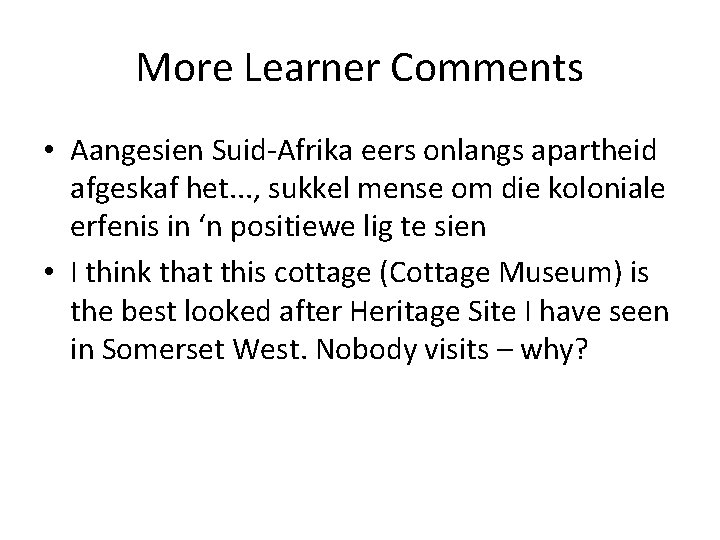 More Learner Comments • Aangesien Suid-Afrika eers onlangs apartheid afgeskaf het. . . ,