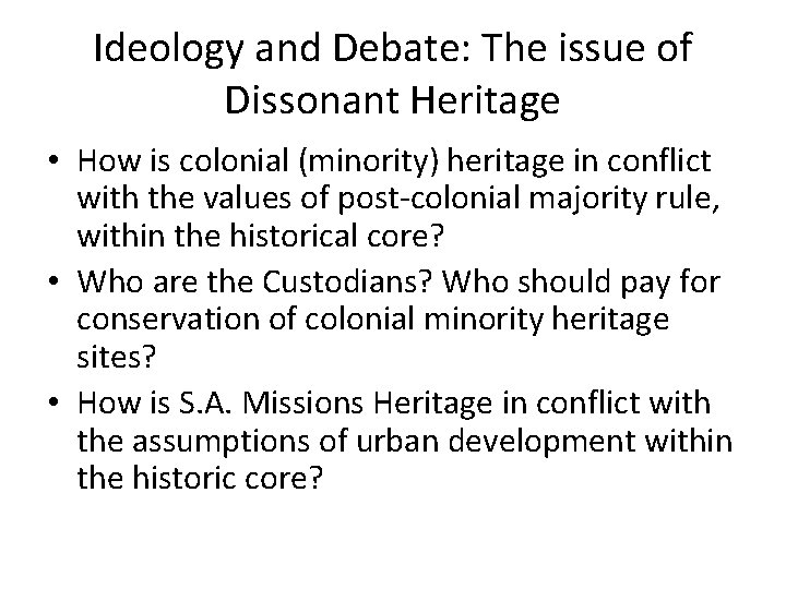 Ideology and Debate: The issue of Dissonant Heritage • How is colonial (minority) heritage