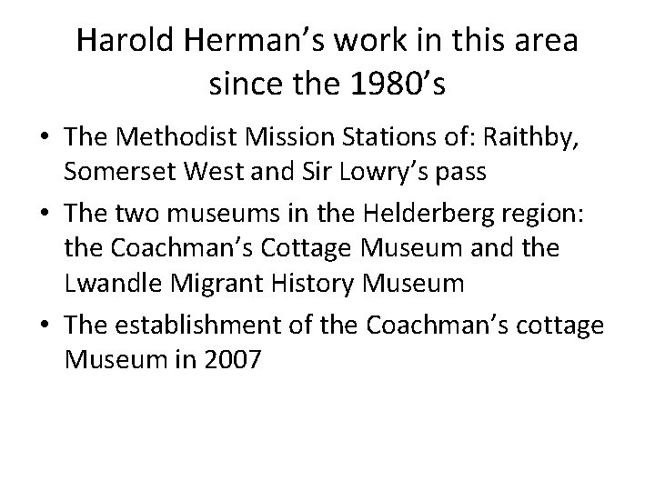 Harold Herman’s work in this area since the 1980’s • The Methodist Mission Stations