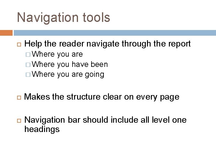 Navigation tools Help the reader navigate through the report � Where you are �