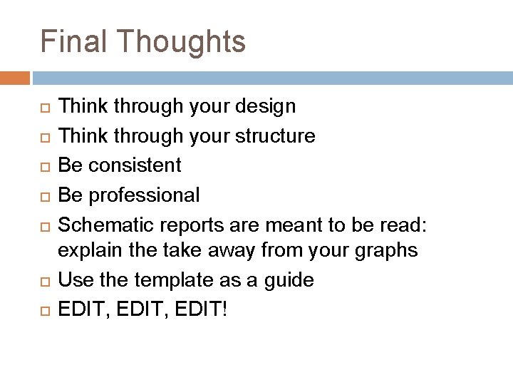 Final Thoughts Think through your design Think through your structure Be consistent Be professional