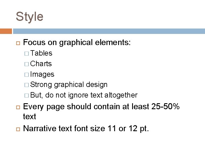 Style Focus on graphical elements: � Tables � Charts � Images � Strong graphical