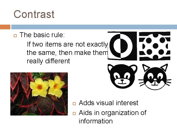 Contrast The basic rule: If two items are not exactly the same, then make