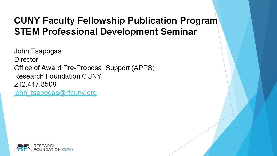 CUNY Faculty Fellowship Publication Program STEM Professional Development Seminar John Tsapogas Director Office of