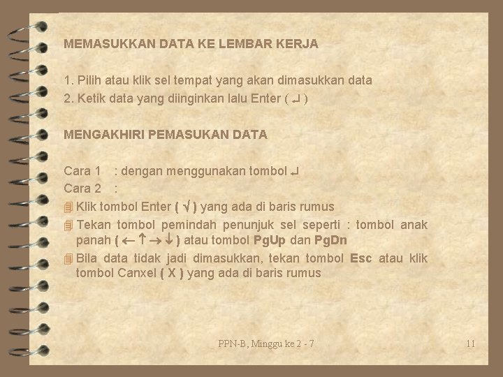 MEMASUKKAN DATA KE LEMBAR KERJA 1. Pilih atau klik sel tempat yang akan dimasukkan