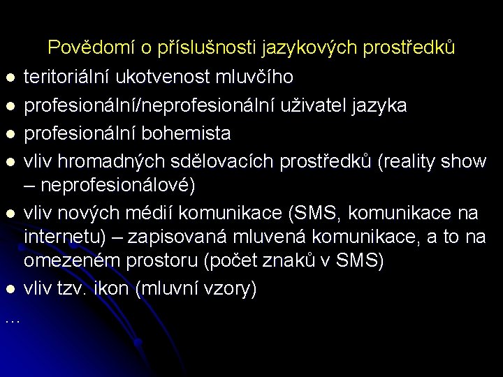 l l l . . . Povědomí o příslušnosti jazykových prostředků teritoriální ukotvenost mluvčího