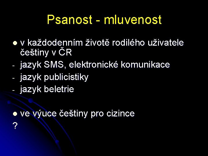 Psanost - mluvenost - v každodenním životě rodilého uživatele češtiny v ČR jazyk SMS,