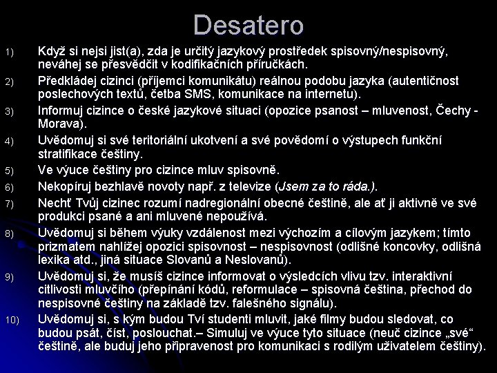 Desatero 1) 2) 3) 4) 5) 6) 7) 8) 9) 10) Když si nejsi