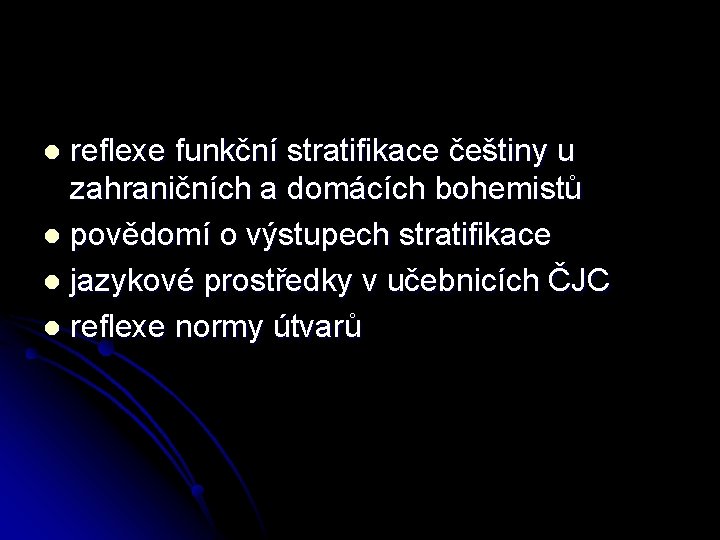 reflexe funkční stratifikace češtiny u zahraničních a domácích bohemistů l povědomí o výstupech stratifikace