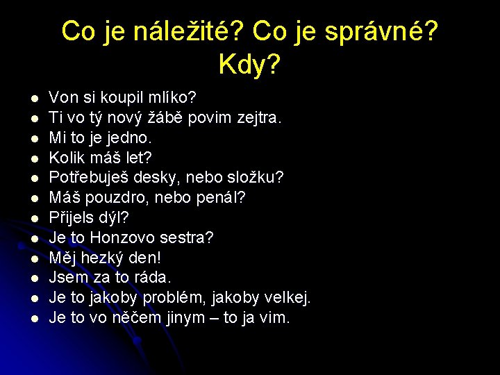 Co je náležité? Co je správné? Kdy? l l l Von si koupil mlíko?