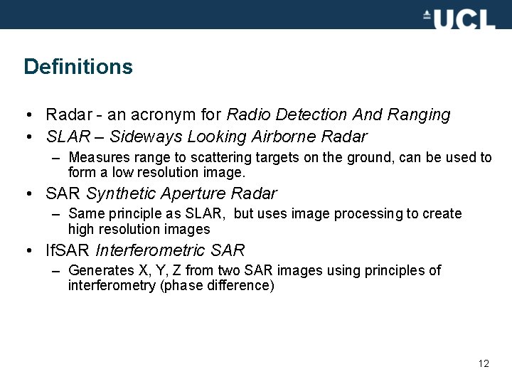 Definitions • Radar - an acronym for Radio Detection And Ranging • SLAR –