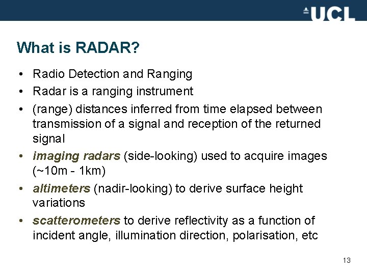 What is RADAR? • Radio Detection and Ranging • Radar is a ranging instrument