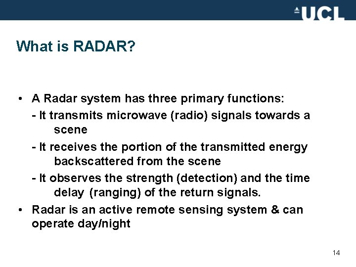 What is RADAR? • A Radar system has three primary functions: - It transmits