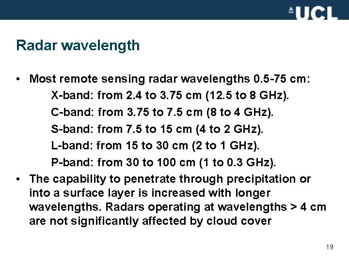 Radar wavelength • Most remote sensing radar wavelengths 0. 5 -75 cm: X-band: from